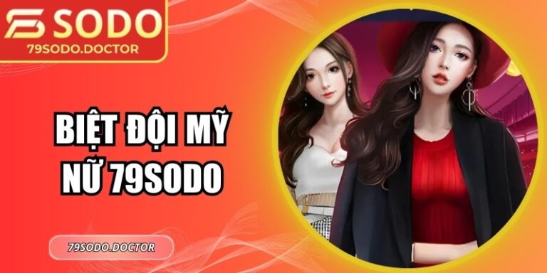 Biệt Đội Mỹ Nữ 79sodo – Game Giải Trí Cực Hút, Thưởng Lớn 6 Biệt Đội Mỹ Nữ 79sodo – Game Giải Trí Cực Hút, Thưởng Lớn