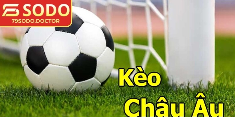 Kèo châu Âu có cách chơi đơn giản, dễ hiểu