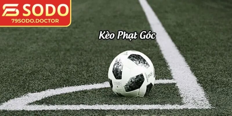 Tìm hiểu khái niệm và các vận hành của kèo góc 79Sodo