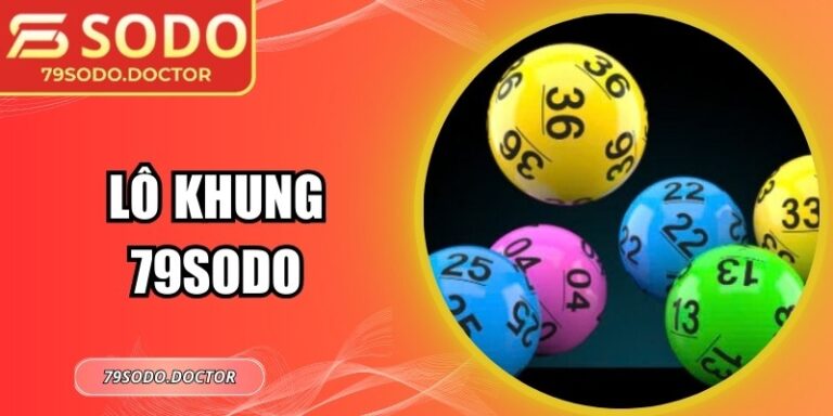Lô Khung 79sodo – Chiến Thuật Chinh Phục Vận May Dài Hạn 6 Lô Khung 79sodo – Chiến Thuật Chinh Phục Vận May Dài Hạn