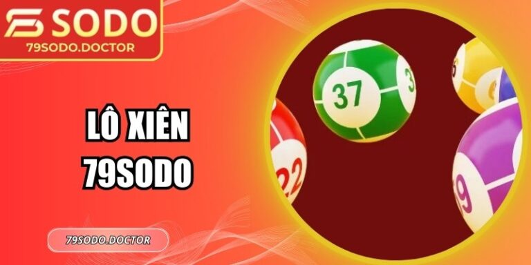 Lô Xiên 79sodo – Chiến Thuật Dự Đoán Con Số Chuẩn Xác Nhất 3 Lô Xiên 79sodo – Chiến Thuật Dự Đoán Con Số Chuẩn Xác Nhất