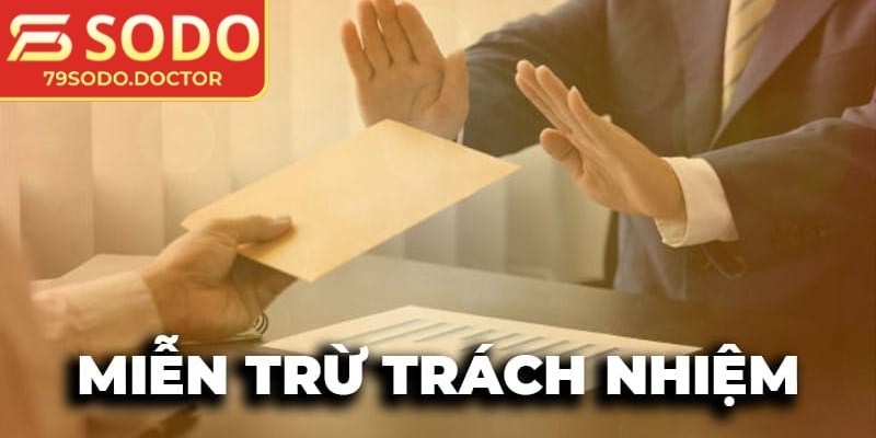 Miễn Trừ Trách Nhiệm 1 Phạm vi áp dụng miễn trừ trách nhiệm 79Sodo giúp người dùng hiểu rõ giới hạn