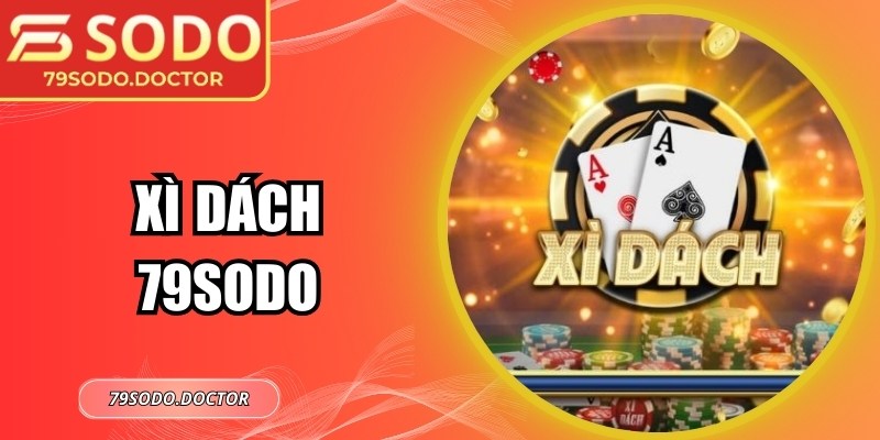 Xì Dách 79sodo – Trải Nghiệm Game Bài Đỉnh Cao Dễ Thắng 3 Xì Dách 79sodo – Trải Nghiệm Game Bài Đỉnh Cao Dễ Thắng